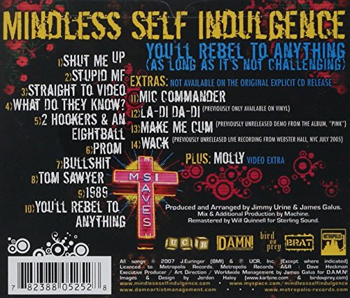 Mindless Self Indulgence / You'll Rebel To Anything - CD