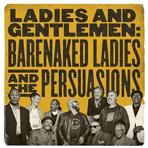 Ladies and Gentlemen: Barenaked Ladies & The Persuasions
