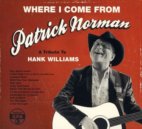 Patrick Norman / Where I Come From: A Tribute to Hank Williams - CD
