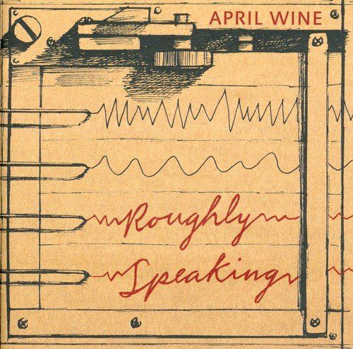 April Wine / Roughly Speaking - CD