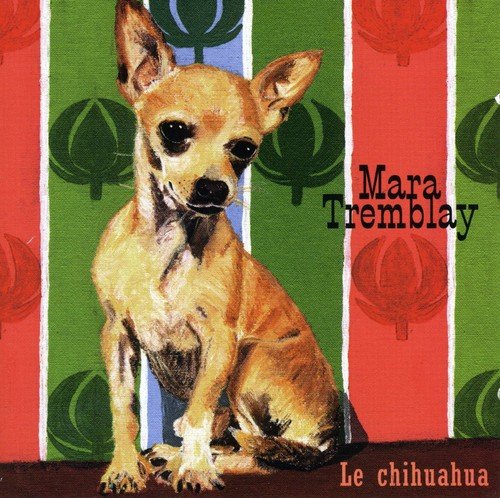 Mara Tremblay / Le Chihuahua - CD (Used)