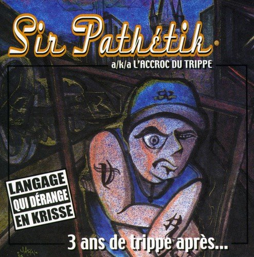 Sir Pathétik / 3 Ans De Trippe Apres... - CD