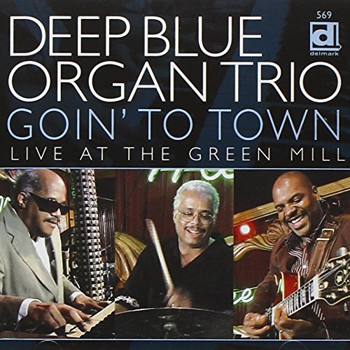 Deep Blue Organ Trio / Going To Town: Live At The Green Mill
