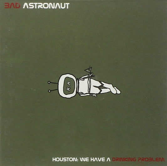Bad Astronaut / Houston: We Have A Drinking - CD (Used)