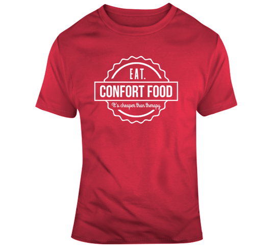 Eat Confort Food Its Cheaper Than Therapy T Shirt
