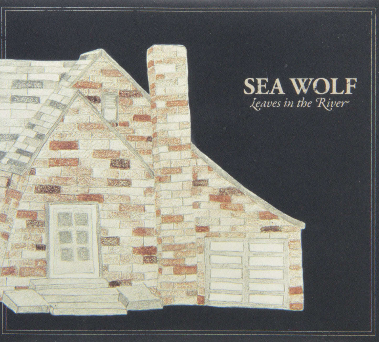 SEA WOLF - LEAVES IN THE RIVER