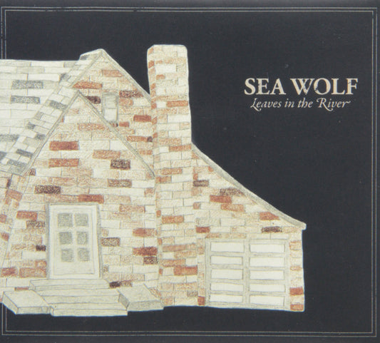 SEA WOLF - LEAVES IN THE RIVER