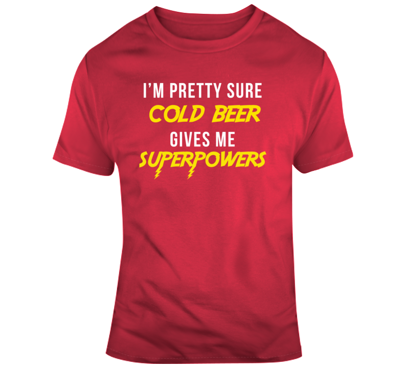 Cold Beer Gives Me Super Power T Shirt