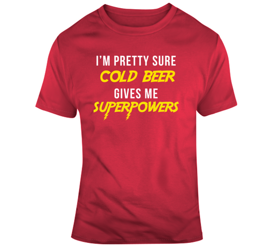 Cold Beer Gives Me Super Power T Shirt