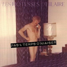 Les Hôtesses D'Hilaire / Pas L'Temps D'Niaiser - CD