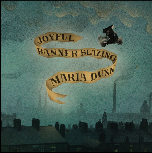 Maria Dunn / Joyful Banner Blazing - CD