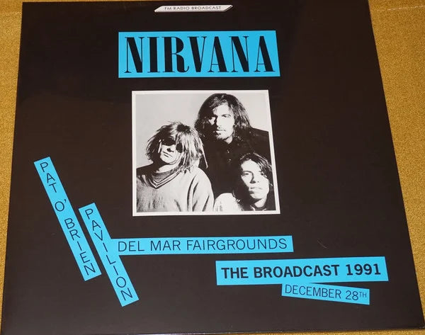 Nirvana / The Broadcast 1991, December 28- Pat O'Brien Pavilion Del Mar Fairgrounds - LP