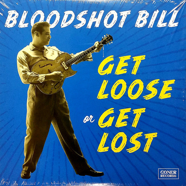 Bloodshot Bill / Get Loose Or Get Lost - LP (Used)