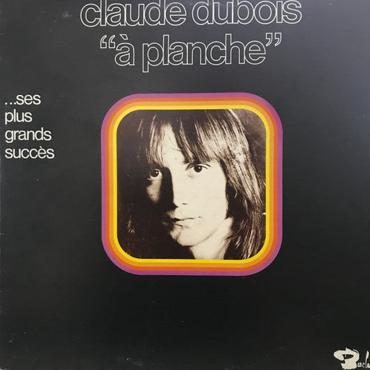 Claude Dubois / À Planche... Ses Plus Grands Succès - LP Used