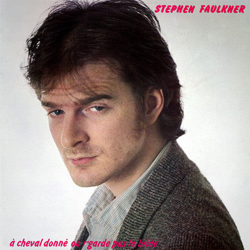 Stephen Faulkner / À Cheval Donné On R'garde Pas La Bride - LP Used