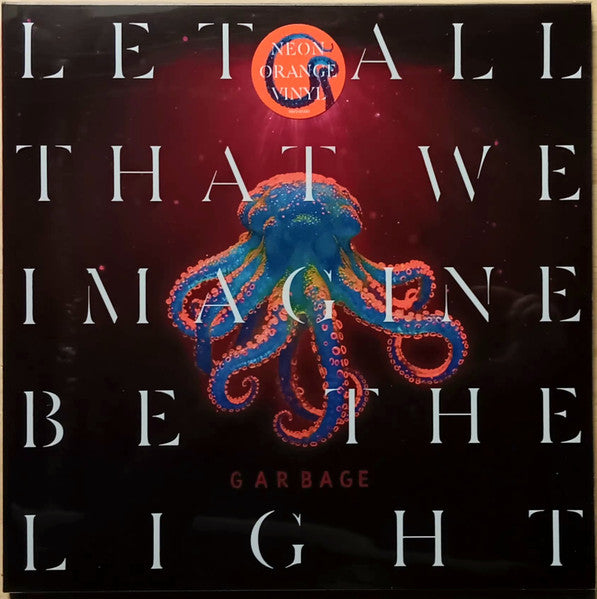 Garbage / Let All That We Imagine Be The Light - LP ORANGE
