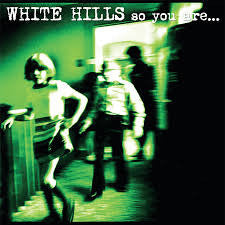 White Hills ‎/ So You Are... So You'll Be - LP