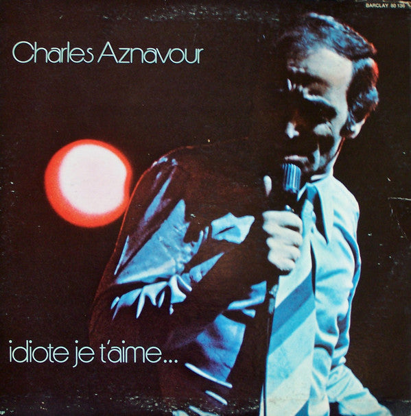 Charles Aznavour / Idiote Je T'Aime... - LP Used