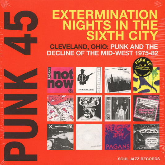 Various / Punk 45: Extermination Nights In The Sixth City! Cleveland, Ohio : Punk And The Decline Of The Mid West 1975 - 82 - 2LP