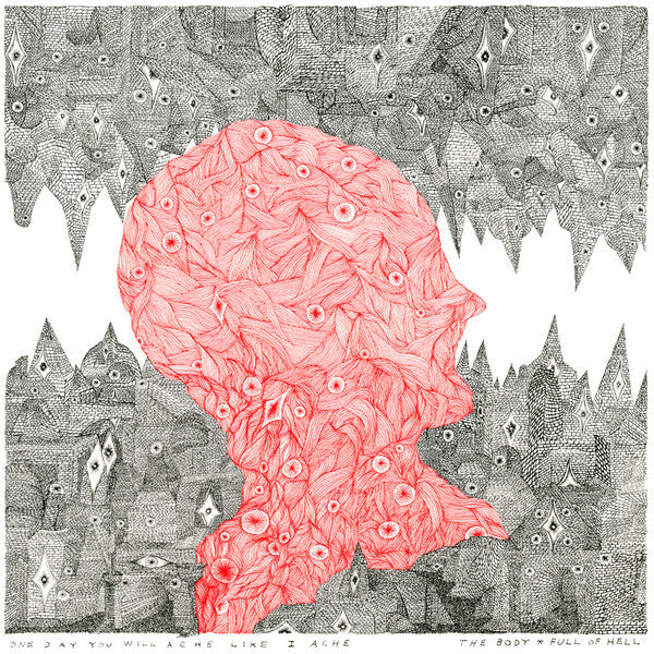 The Body & Full Of Hell ‎/ One Day You Will Ache Like I Ache - LP