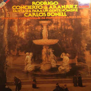 Rodrigo, Carlos Bonell, Charles Dutoit, L'Orchestre Symphonique De Montréal / Concierto De Aranjuez Fantasia Para Un Gentilhombre Carlos Bonell - LP Used