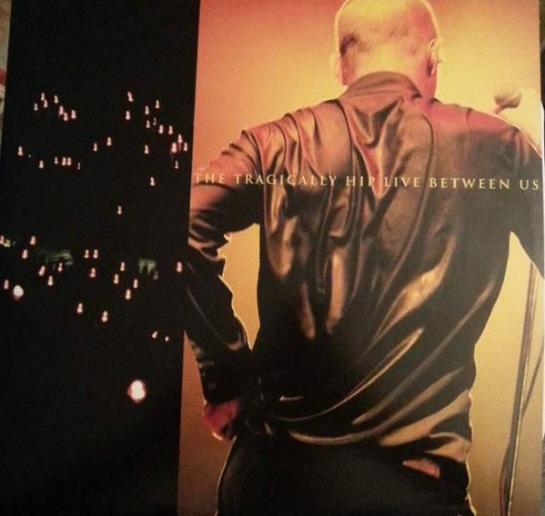The Tragically Hip / Live Between Us - 2LP