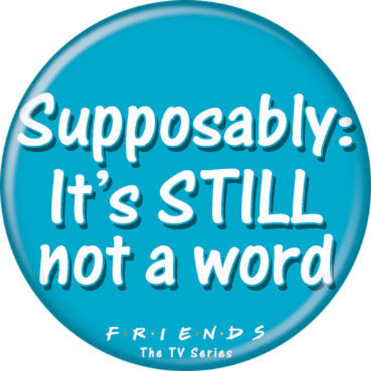 Friends - Soit-disant : Toujours pas un mot Bouton
