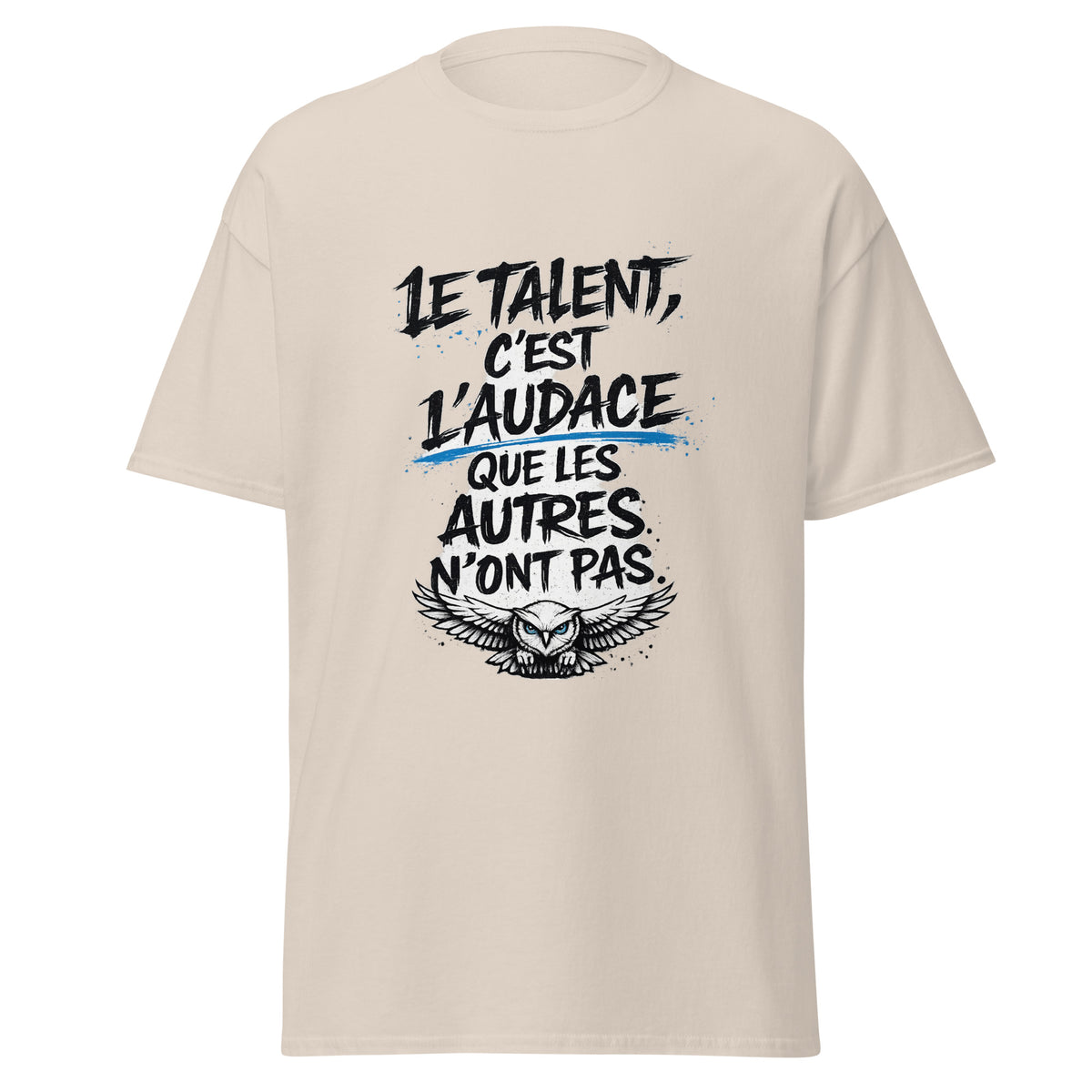 T-shirt Le talent, c'est l'audace que les autres n'ont pas OseTee — vue 3