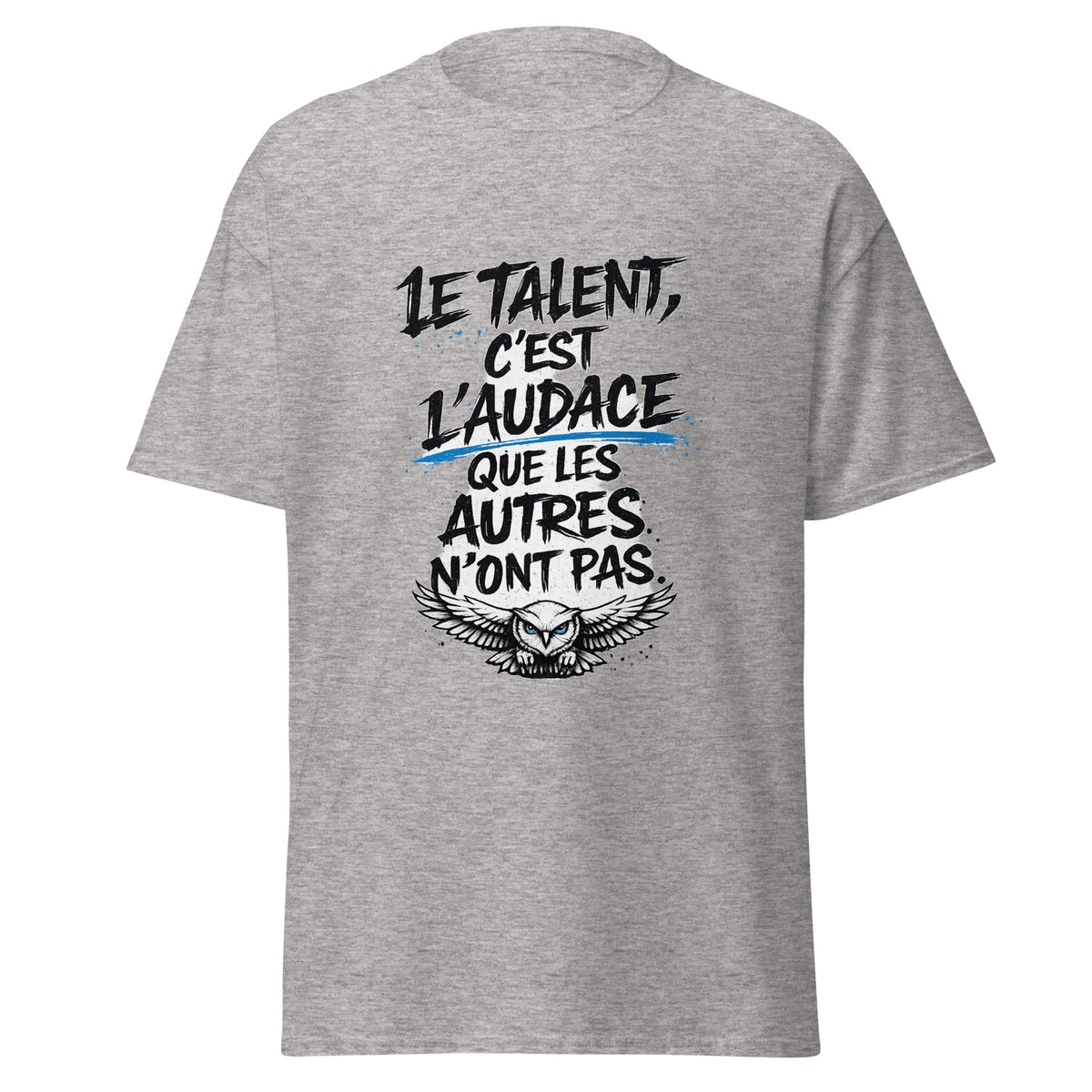 T-shirt Le talent, c'est l'audace que les autres n'ont pas OseTee — vue 2